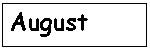 August